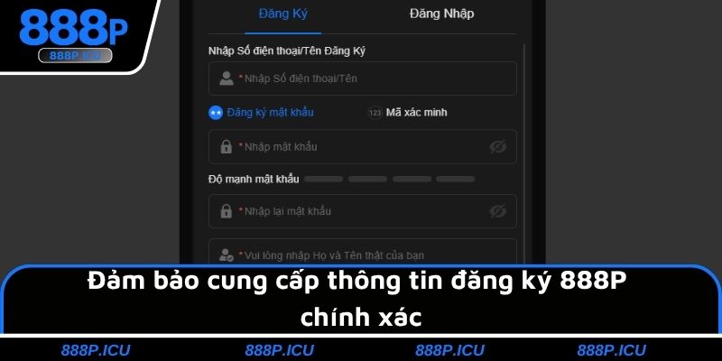 Đảm bảo cung cấp thông tin đăng ký 888P chính xác