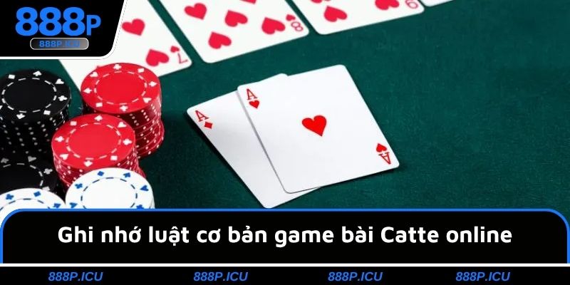 Ghi nhớ luật cơ bản game bài Catte online