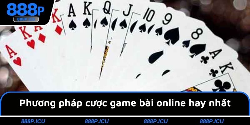 Phương pháp cược game bài online hay nhất