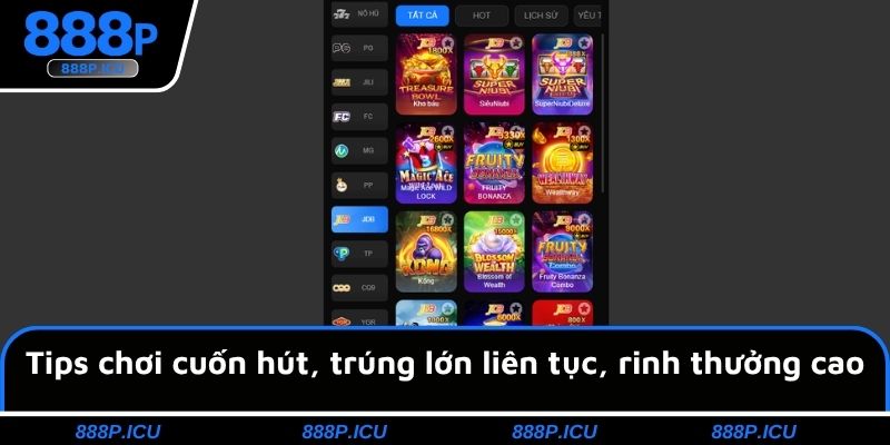 Tips chơi cuốn hút, trúng lớn liên tục, rinh thưởng cao